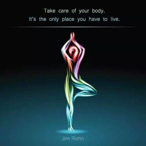 “Take care of your body. It’s the only place you have to live.”